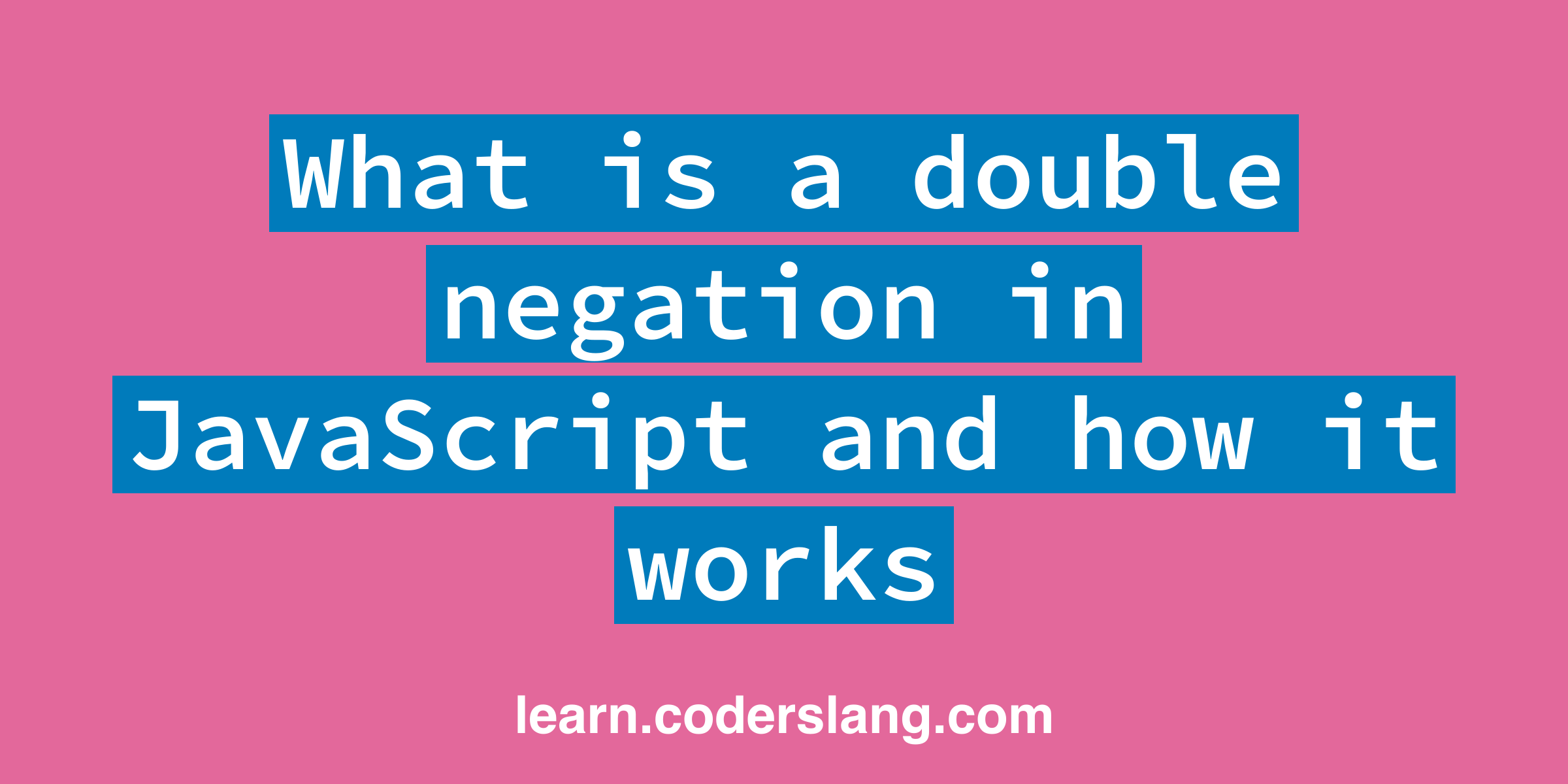 What Is A Double Negation In JavaScript And How It Works